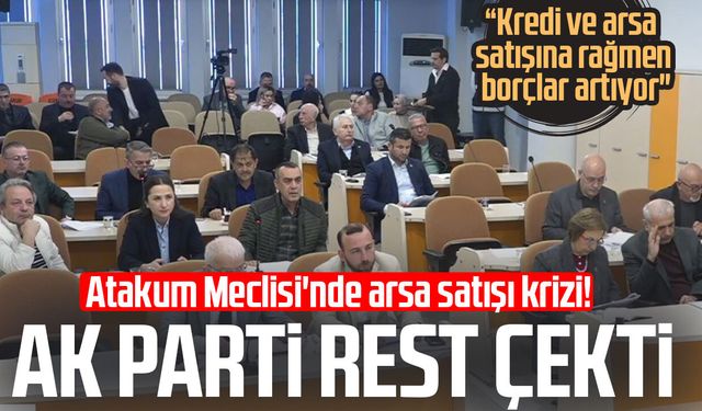 Atakum Meclisi'nde arsa satışı krizi! AK Parti rest çekti