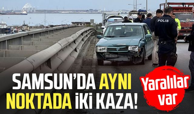 Samsun’da aynı noktada iki kaza! Yaralılar var
