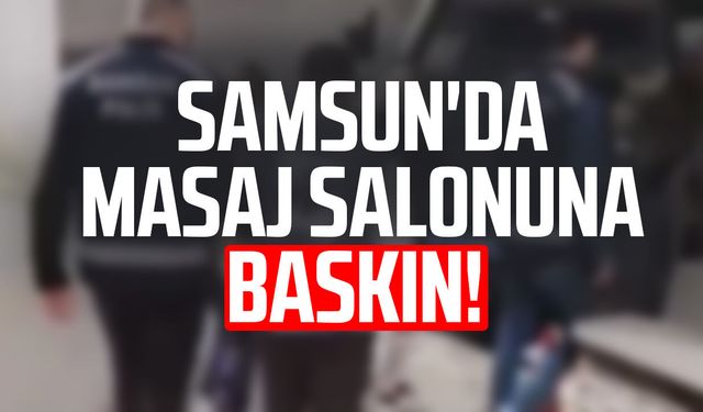Samsun'da masaj salonuna baskın! 2 kişi yakalandı