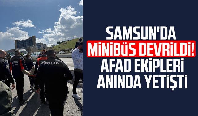 Samsun'da minibüs devrildi! AFAD ekipleri anında yetişti