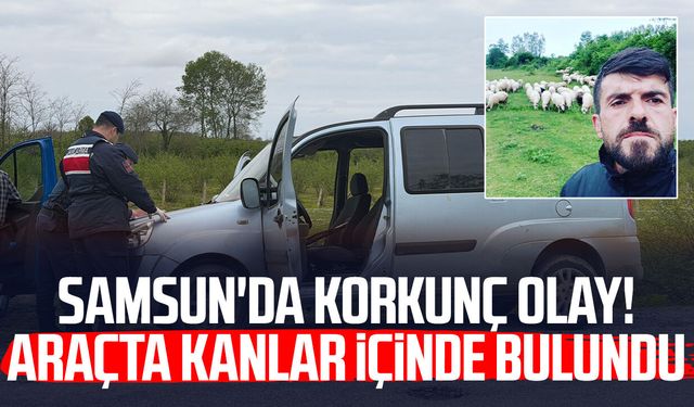 Samsun'da korkunç olay: Aracında göğsünden vurulmuş halde bulundu!