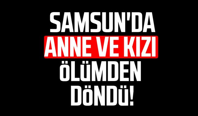 Samsun'da yaya geçidinde anne ve kızı ölümden döndü!
