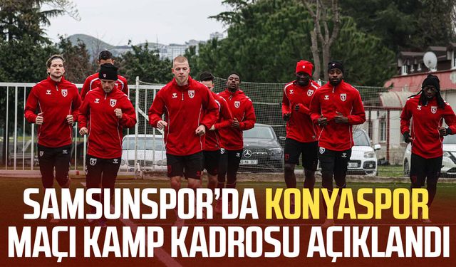Samsunspor’da Konyaspor maçı kamp kadrosu açıklandı
