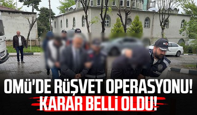 Samsun OMÜ'de rüşvet operasyonu! Karar belli oldu!