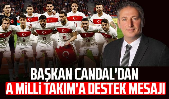 Başkan Mustafa Candal'dan A Milli Takım'a destek mesajı