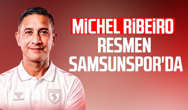 Samsunspor teknik ekibine Michel Ribeiro'yu kattı