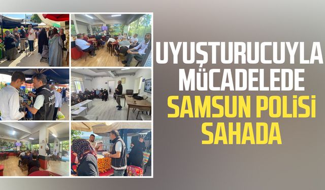 Samsun polisinden uyuşturucuyla mücadelede bilgilendirme seferberliği