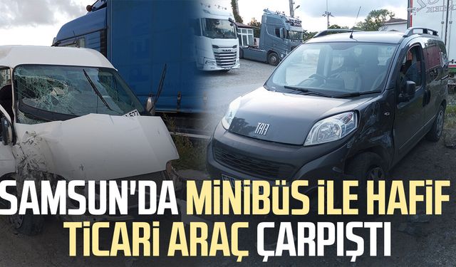 Samsun'da minibüs ile hafif ticari araç çarpıştı: 2 yaralı