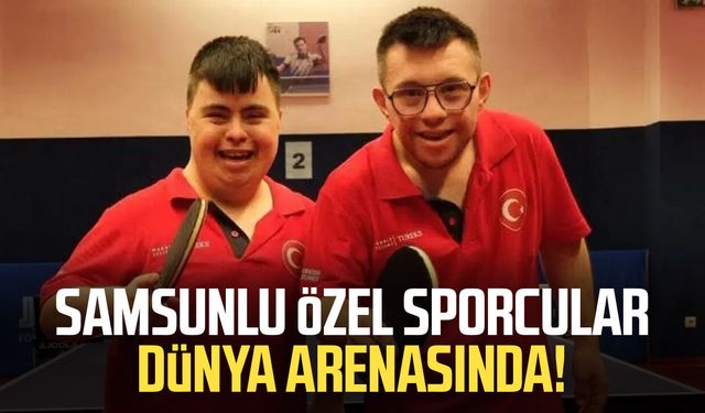 Samsunlu özel sporcular dünya arenasında!