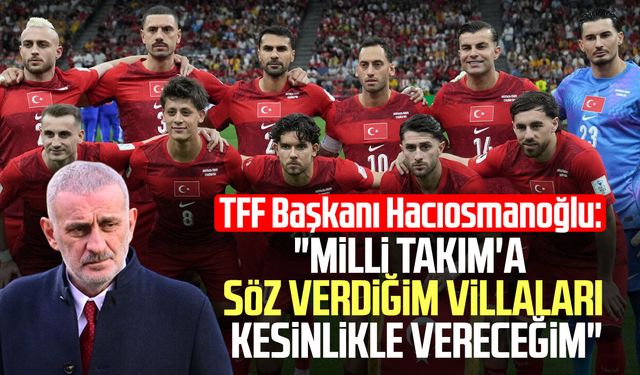 TFF Başkanı Hacıosmanoğlu'ndan Milli Takım ve prim açıklaması