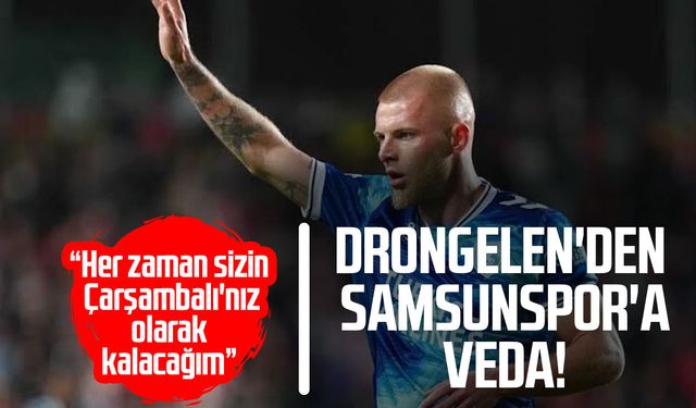 Drongelen'den Samsunspor'a duygusal veda! Çarşambalı vurgusu