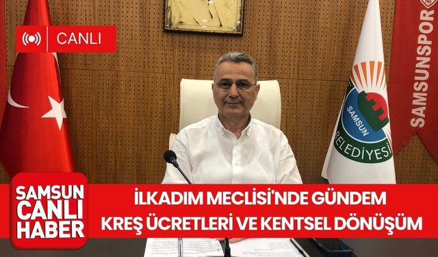 İlkadım Meclisi'nde gündem kreş ücretleri ve kentsel dönüşüm