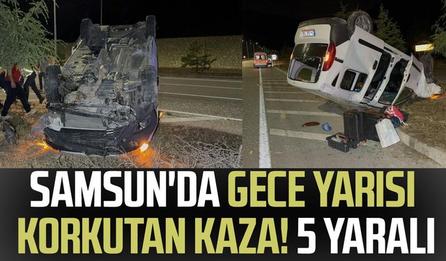 Samsun'da gece yarısı korkutan kaza! 5 yaralı
