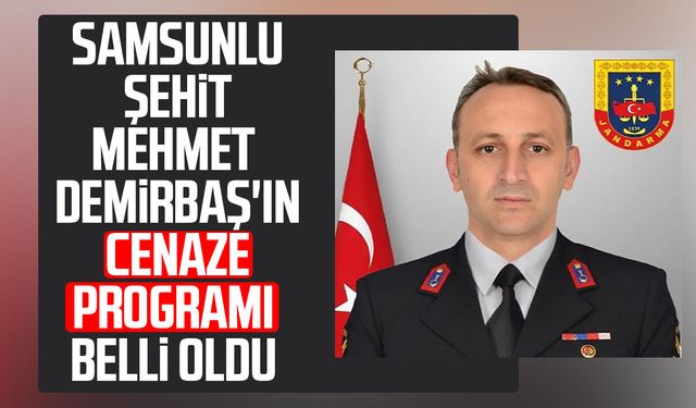 Samsunlu şehit Mehmet Demirbaş'ın cenaze programı belli oldu