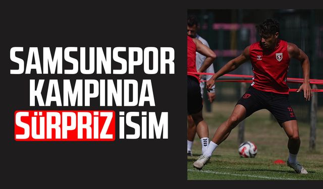 Samsunspor kampında sürpriz isim