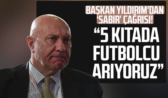 Samsunspor'da Yüksel Yıldırım'dan 'sabır' çağrısı! "5 kıtada futbolcu arıyoruz"