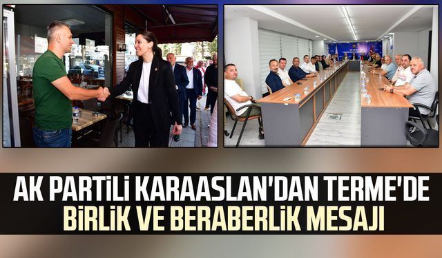 AK Partili Çiğdem Karaaslan'dan Terme'de birlik ve beraberlik mesajı