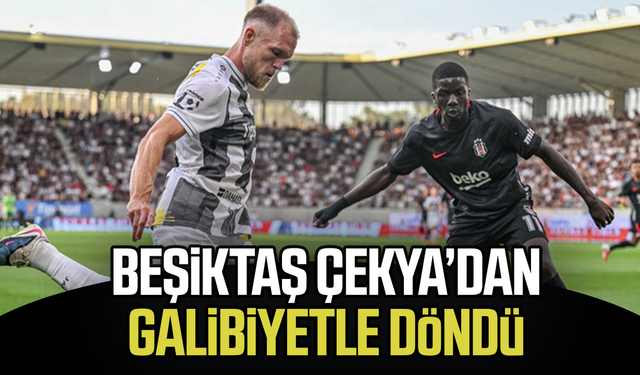 Beşiktaş Çekya deplasmanından galibiyetle döndü