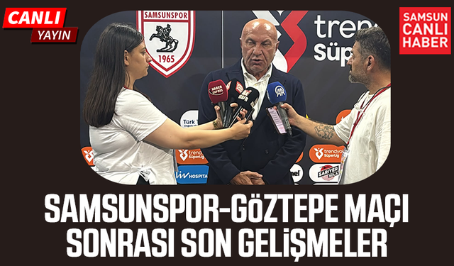 Samsunspor-Göztepe maçı sonrası son gelişmeler