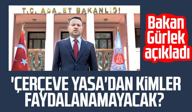 'Çerçeve yasa'dan kimler faydalanamayacak?