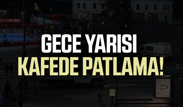 Gece yarısı kafede patlama! 3 kişi hayatını kaybetti