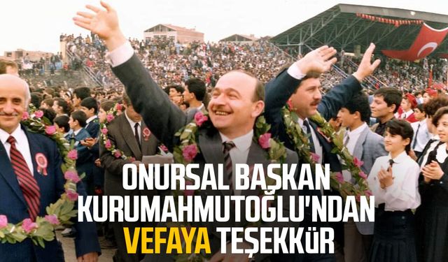 Onursal Başkan Mustafa Kurumahmutoğlu'ndan vefaya teşekkür