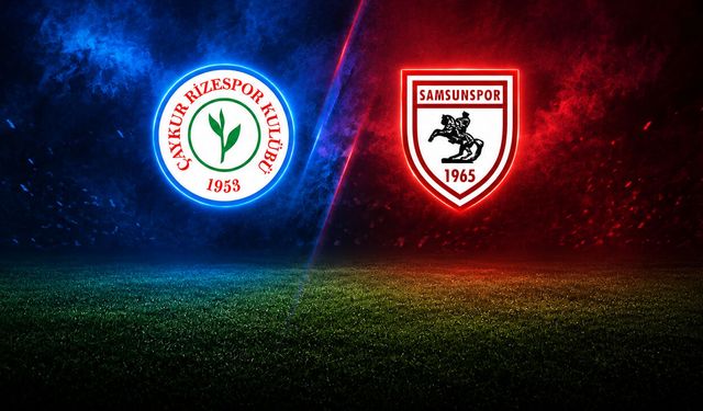 Çaykur Rizespor-Samsunspor maçı ne zaman, saat kaçta, hangi kanalda?