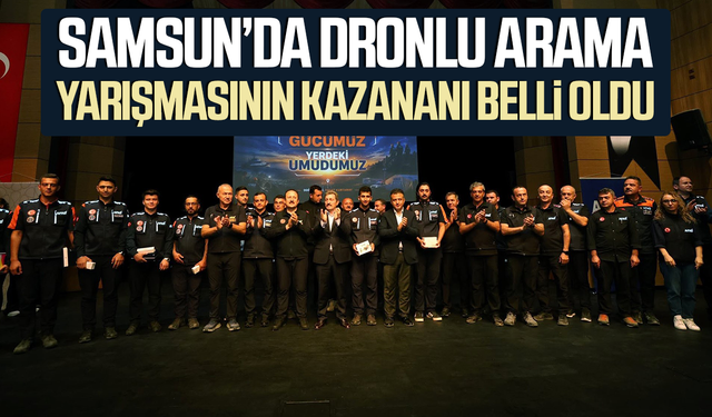 Samsun’da dronlu arama yarışmasının kazananı belli oldu