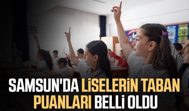 Samsun'da en iyi liseler hangileri? İşte güncel taban puanları