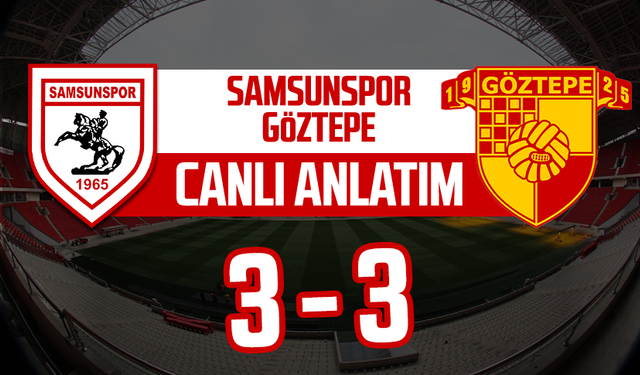 Samsunspor - Göztepe maçı canlı anlatım