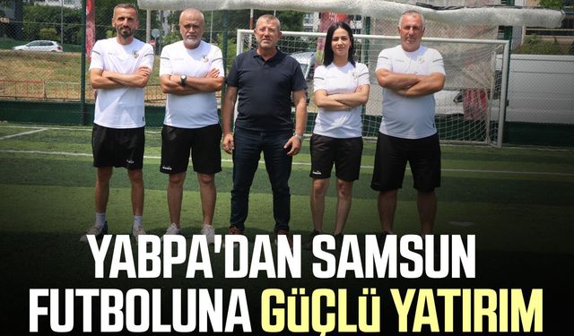 YABPA'dan Samsun futboluna güçlü yatırım