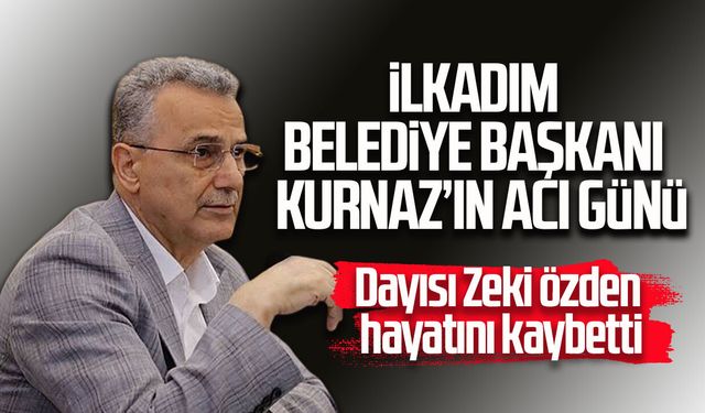 Başkan İhsan Kurnaz’ın dayısı Zeki Özden hayatını kaybetti