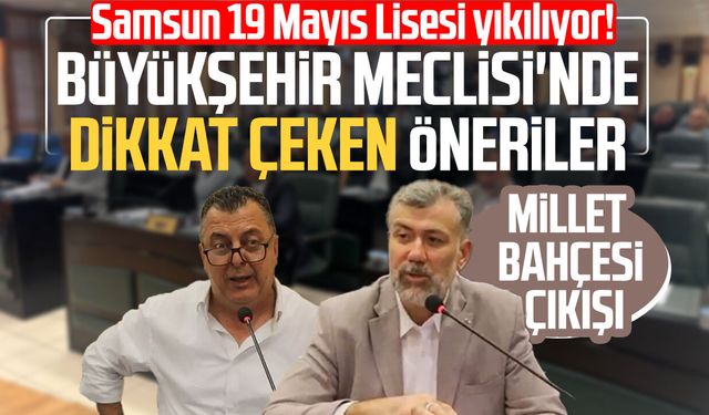 Samsun 19 Mayıs Lisesi yıkılıyor! Meclis'te dikkat çeken öneriler