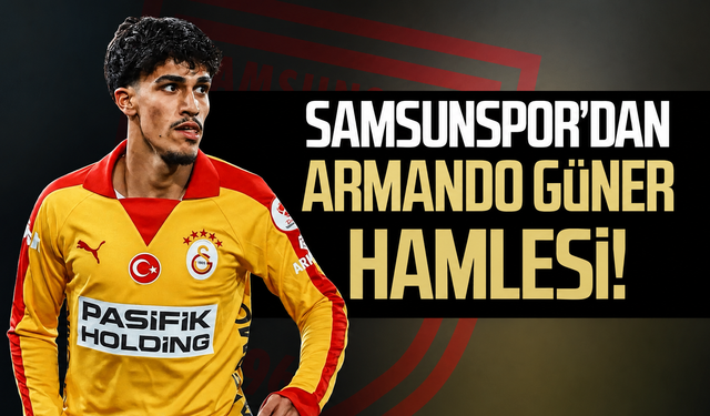 Samsunspor’dan Can Armando Güner hamlesi!
