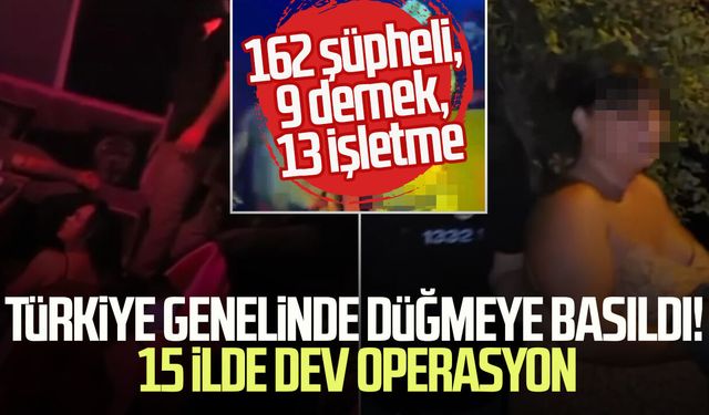 15 ilde “Ailem Güvende” operasyonu: 162 şüpheliye işlem