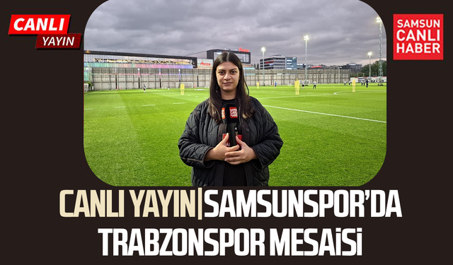 Derbiye sayılı gün! Samsunspor’da Trabzonspor mesaisi