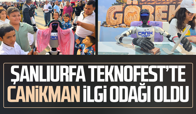 Şanlıurfa TEKNOFEST’te CANİKMAN rüzgârı! İlgi odağı oldu