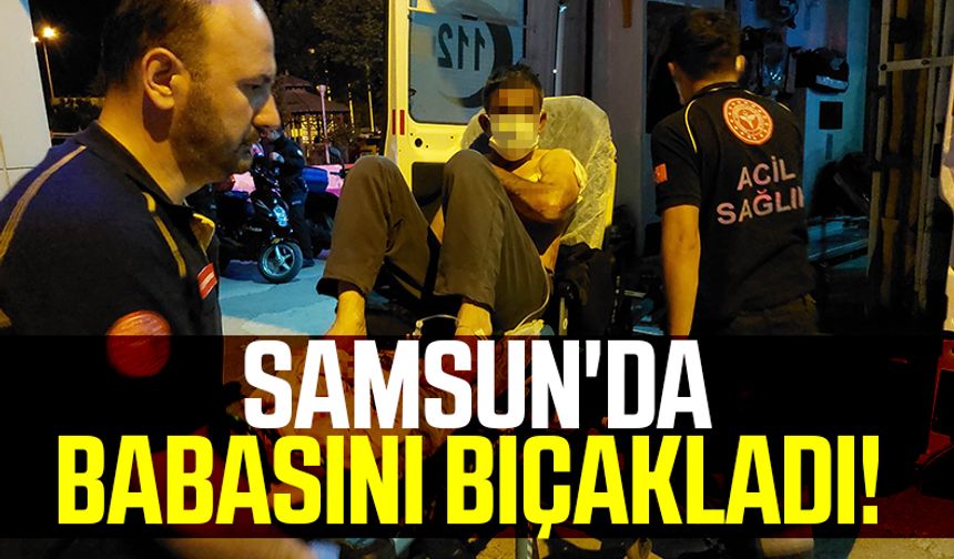 Samsun'da Üniversite Öğrencisi Genç Babasını Bıçakladı!