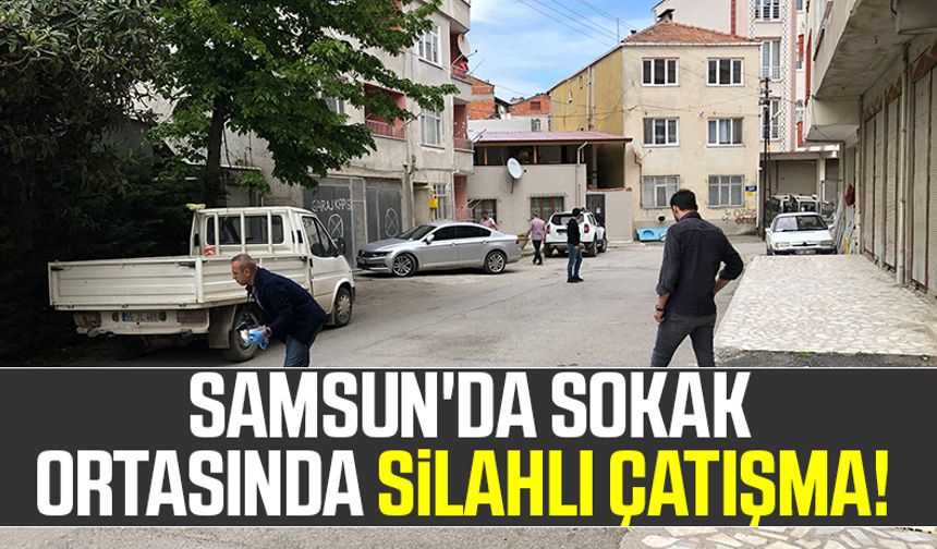 Samsun'da Sokak Ortasında Silahlı Çatışma!