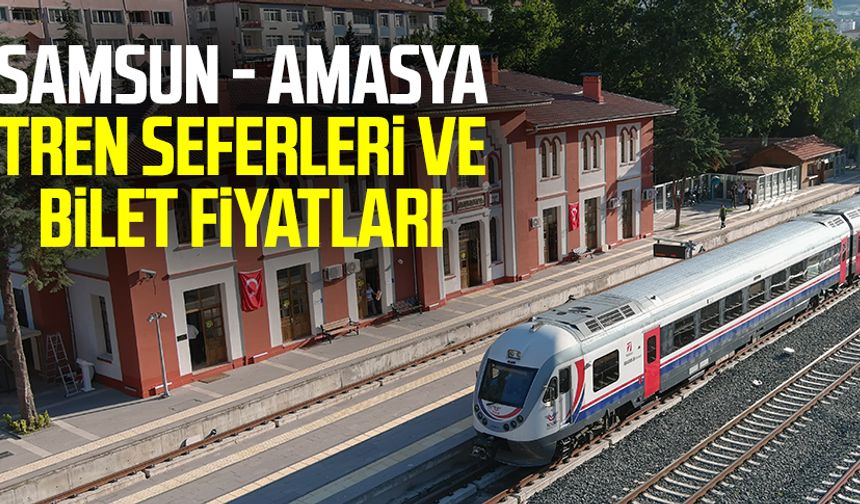 Samsun-Amasya tren seferleri