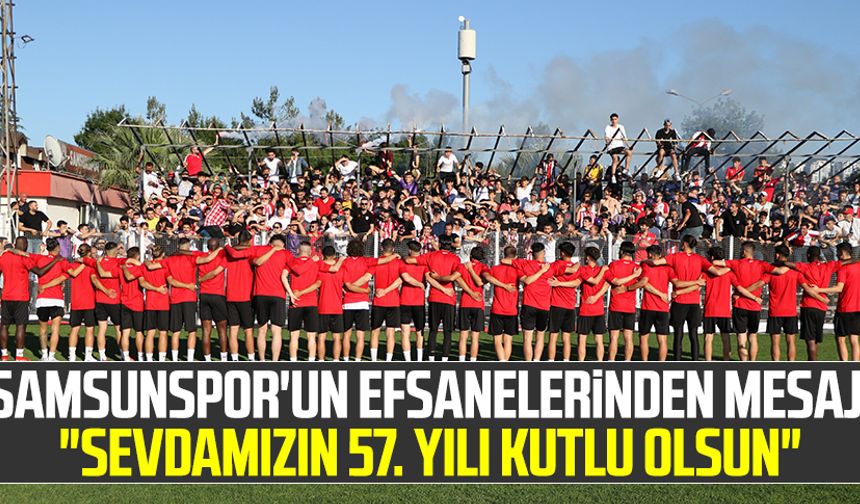 Samsunspor'un efsanelerinden 57. yıl mesajı: "Sevdamızın 57. yılı kutlu olsun"