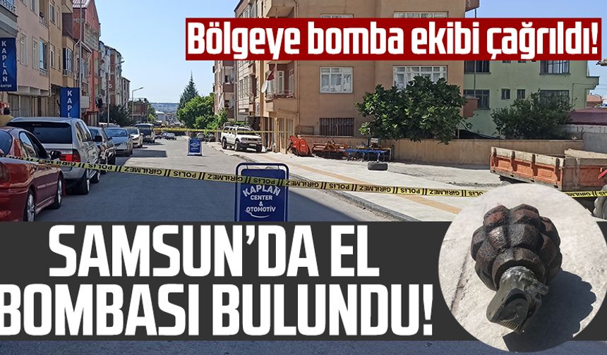 Samsun'da el bombası bulundu!