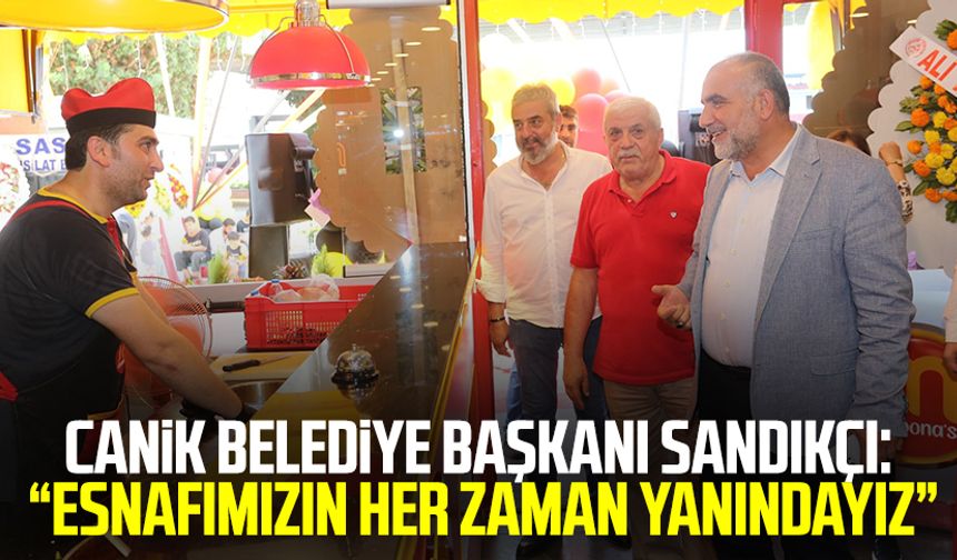 Canik Belediye Başkanı İbrahim Sandıkçı: “Esnafımızın her zaman yanındayız”