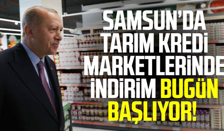 Samsun haber | Samsun'da 25 Tarım Kredi marketinde indirim bugün başlıyor!