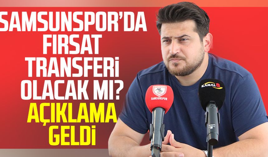 Samsunspor haber: Samsunspor’da fırsat transferi olacak mı? Açıklama geldi