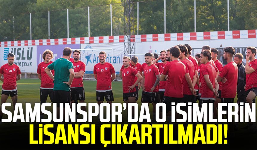 Samsunspor’da 12 futbolcunun lisansı çıkartılmadı!