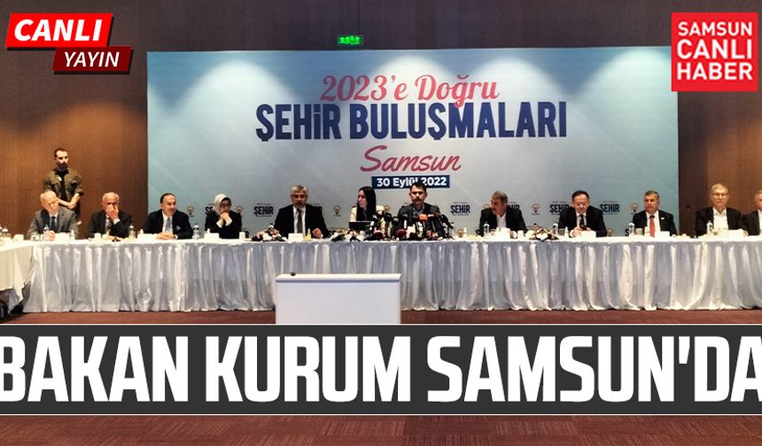 Çevre, Şehir ve İklim Değişikliği Bakanı Murat Kurum Samsun'da