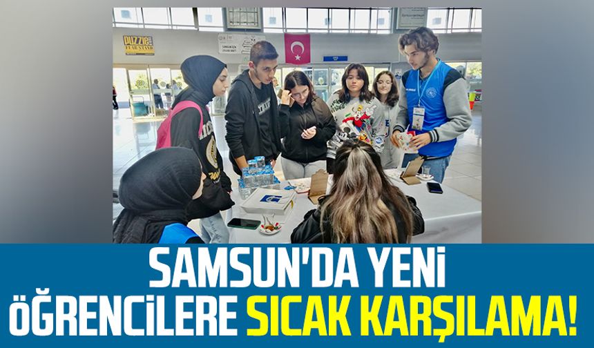 Samsun'da yeni öğrencilere sıcak karşılama!