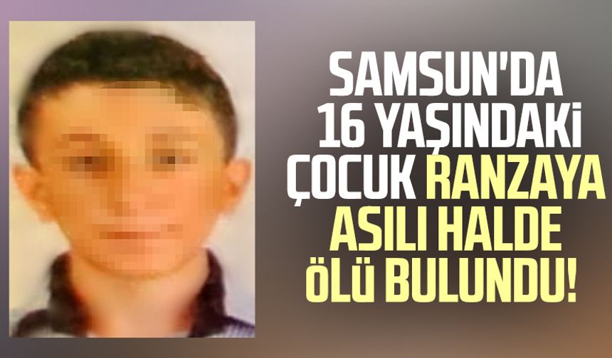 Samsun'da 16 yaşındaki çocuk ranzaya asılı halde ölü bulundu!