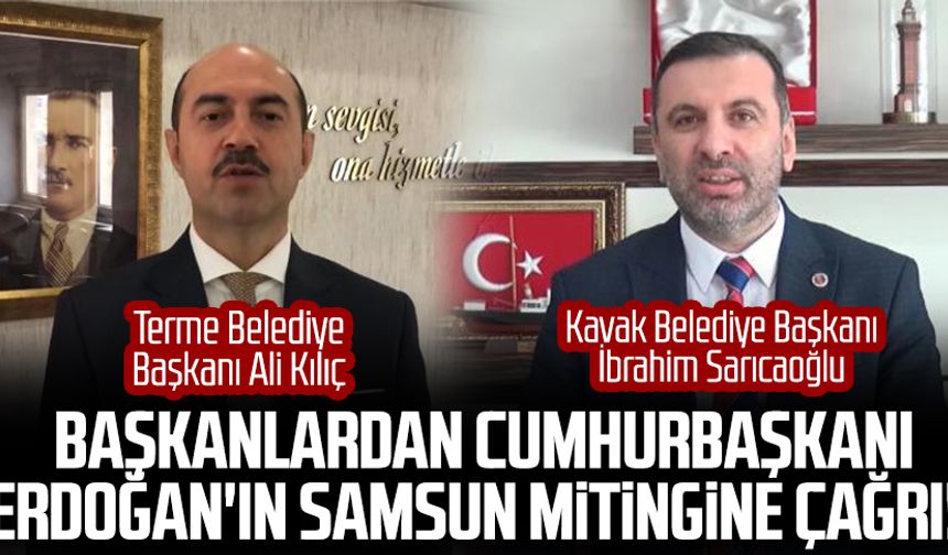 Başkan Kılıç ve Sarıcaoğlu'ndan Cumhurbaşkanı Erdoğan'ın Samsun mitingine çağrı! 